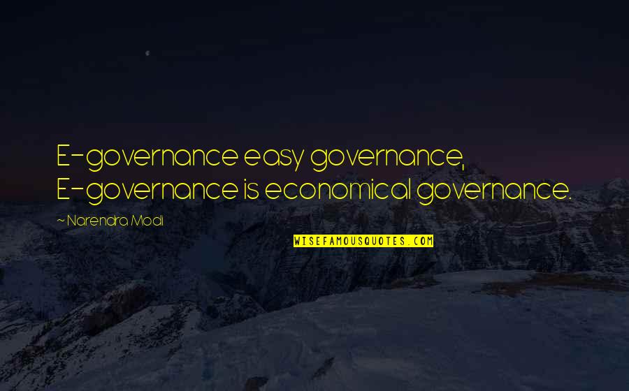 Miguel Serrano Quotes By Narendra Modi: E-governance easy governance, E-governance is economical governance.