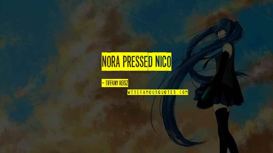 Miguel Servet Quotes By Tiffany Reisz: Nora pressed Nico