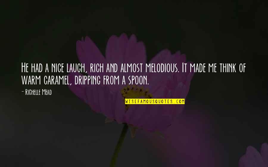 Miguelez Wire Quotes By Richelle Mead: He had a nice laugh, rich and almost