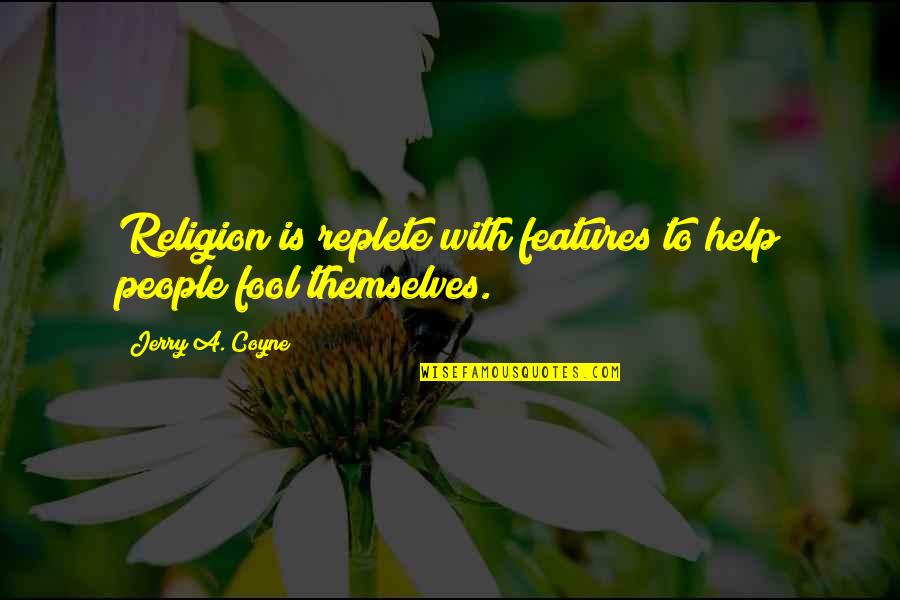 Miguelina Gambaccini Quotes By Jerry A. Coyne: Religion is replete with features to help people