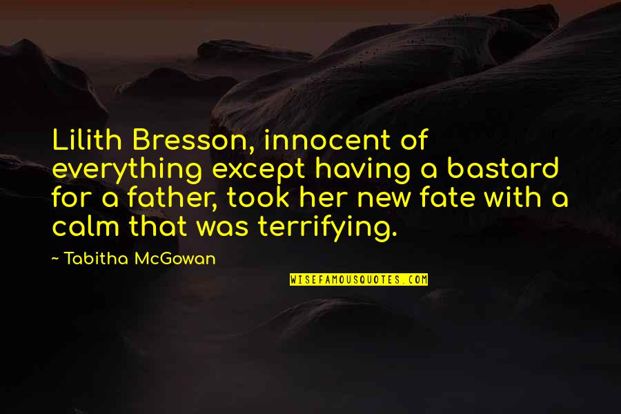 Miguelito Y Quotes By Tabitha McGowan: Lilith Bresson, innocent of everything except having a Miguelito Y Quotes By Tabitha McGowan: Lilith Bresson, innocent of everything except having a