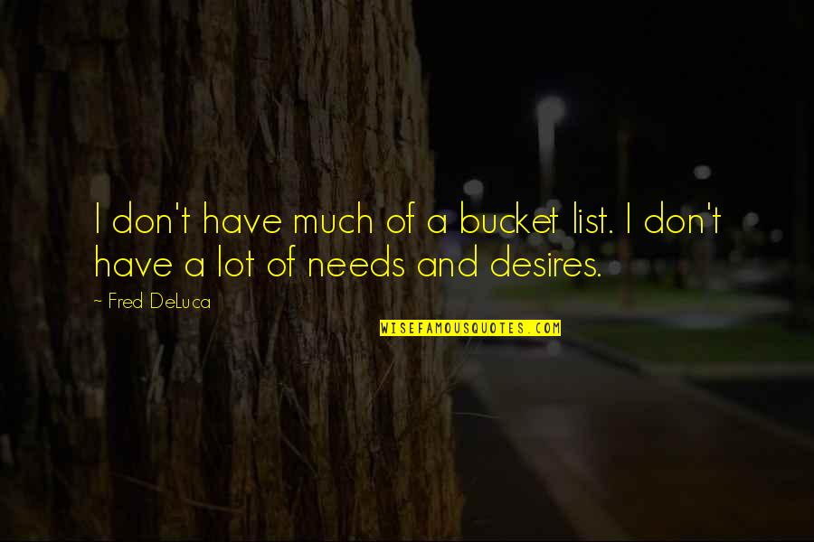 Mihadarati Song Quotes By Fred DeLuca: I don't have much of a bucket list.