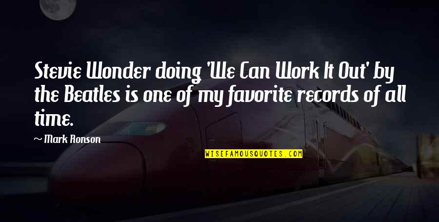 Mihadarati Song Quotes By Mark Ronson: Stevie Wonder doing 'We Can Work It Out' Mihadarati Song Quotes By Mark Ronson: Stevie Wonder doing 'We Can Work It Out'