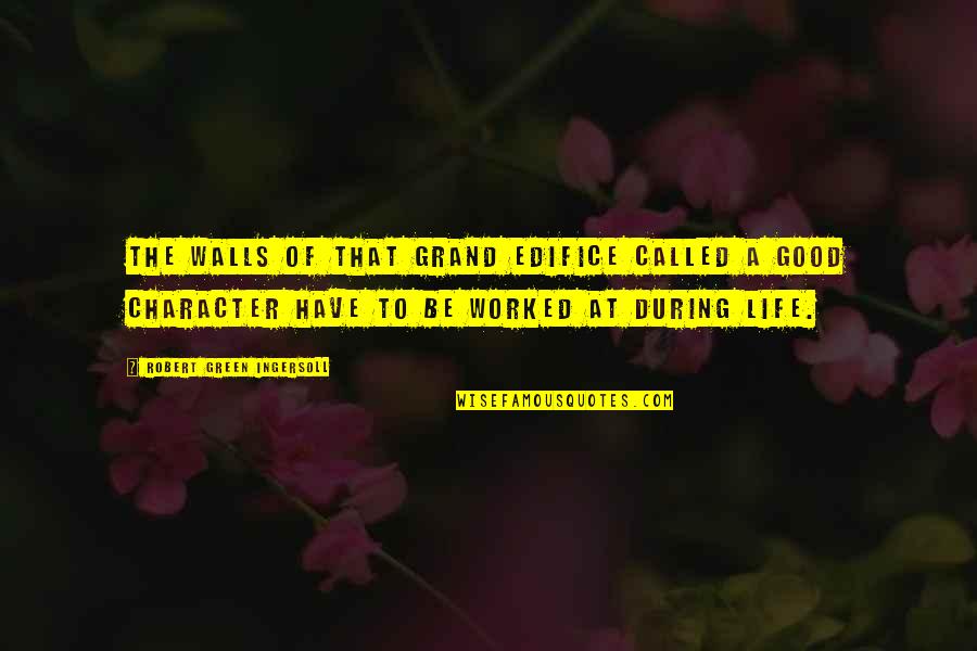 Mihadarati Song Quotes By Robert Green Ingersoll: The walls of that grand edifice called a Mihadarati Song Quotes By Robert Green Ingersoll: The walls of that grand edifice called a