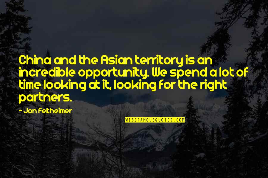 Mihael Quotes By Jon Feltheimer: China and the Asian territory is an incredible