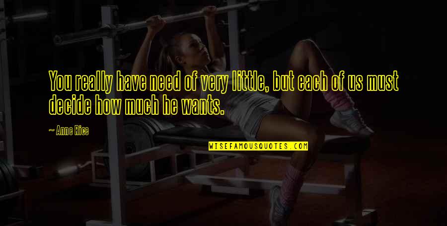 Mihai Sora Quotes By Anne Rice: You really have need of very little, but