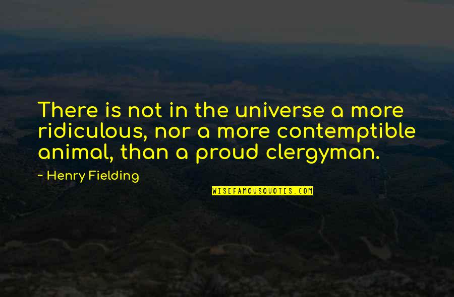 Mihai Viteazul Quotes By Henry Fielding: There is not in the universe a more