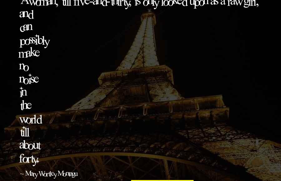 Mihail Krug Quotes By Mary Wortley Montagu: A woman, till five-and-thirty, is only looked upon Mihail Krug Quotes By Mary Wortley Montagu: A woman, till five-and-thirty, is only looked upon