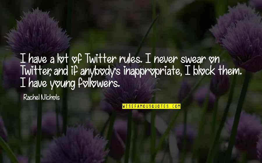 Mihail Quotes By Rachel Nichols: I have a lot of Twitter rules. I