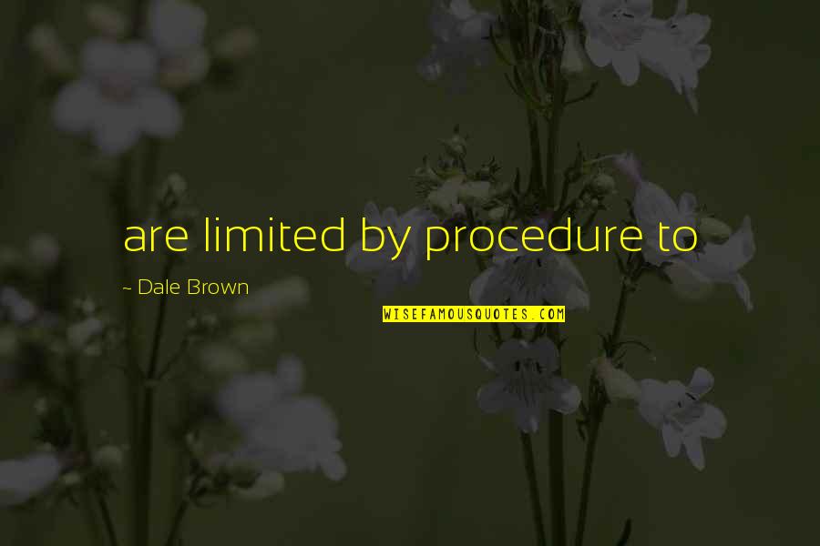 Mihailoff Vassily Quotes By Dale Brown: are limited by procedure to