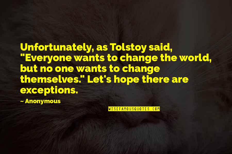 Mihailovich Washington Quotes By Anonymous: Unfortunately, as Tolstoy said, "Everyone wants to change Mihailovich Washington Quotes By Anonymous: Unfortunately, as Tolstoy said, "Everyone wants to change