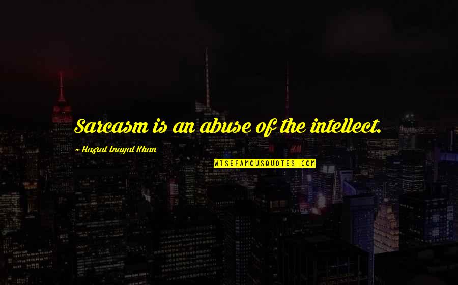 Mihailovich Washington Quotes By Hazrat Inayat Khan: Sarcasm is an abuse of the intellect. Mihailovich Washington Quotes By Hazrat Inayat Khan: Sarcasm is an abuse of the intellect.