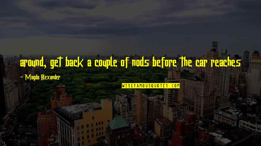 Mihailovski Quotes By Magda Alexander: around, get back a couple of nods before