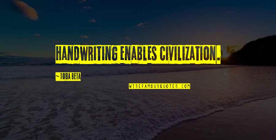 Mihajlo Obrenovic Quotes By Toba Beta: Handwriting enables civilization.