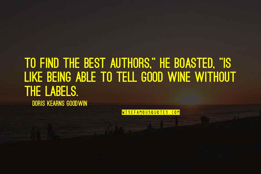 Mihalache Gheorghe Quotes By Doris Kearns Goodwin: To find the best authors," he boasted, "is Mihalache Gheorghe Quotes By Doris Kearns Goodwin: To find the best authors," he boasted, "is
