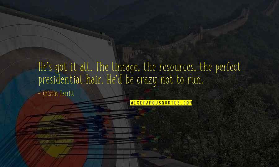 Mihalik Group Quotes By Cristin Terrill: He's got it all. The lineage, the resources, Mihalik Group Quotes By Cristin Terrill: He's got it all. The lineage, the resources,