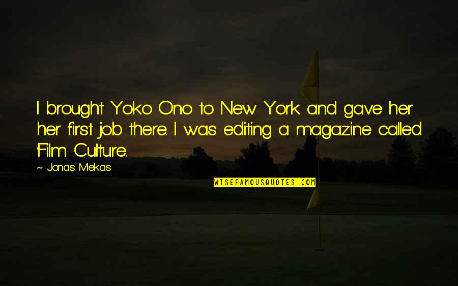 Mihashi Oofuri Quotes By Jonas Mekas: I brought Yoko Ono to New York and Mihashi Oofuri Quotes By Jonas Mekas: I brought Yoko Ono to New York and