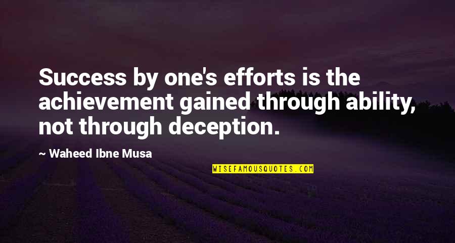 Mihikatha Quotes By Waheed Ibne Musa: Success by one's efforts is the achievement gained