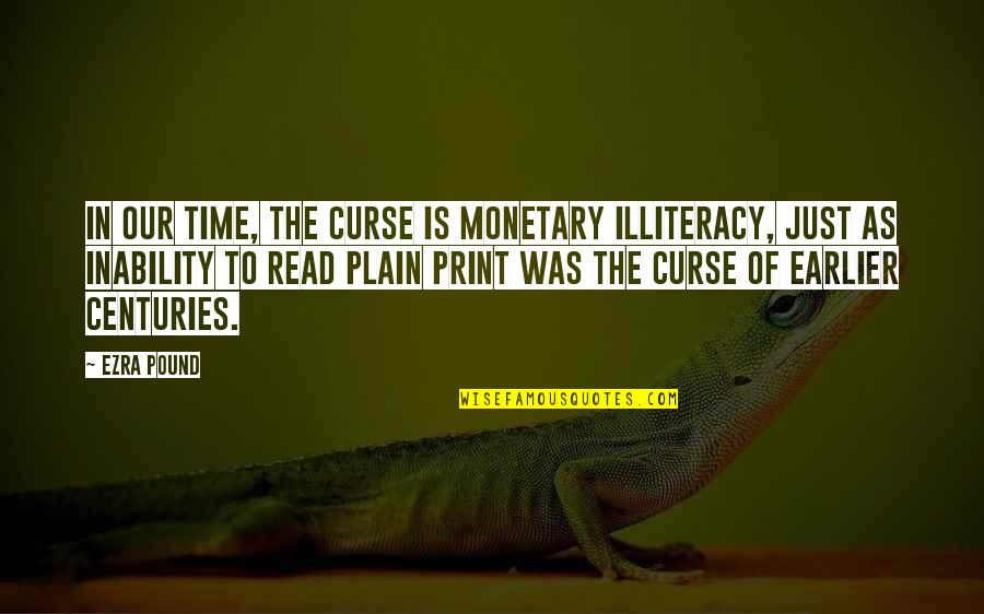 Miho Nishizumi Quotes By Ezra Pound: In our time, the curse is monetary illiteracy,