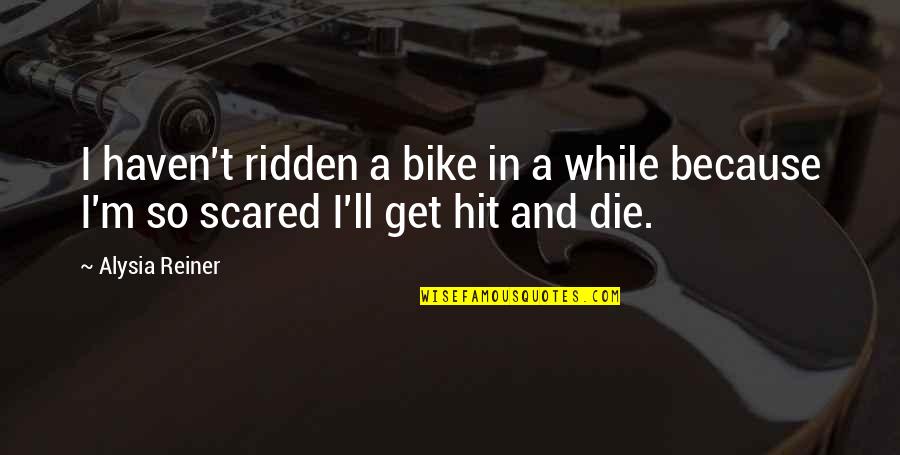 Mihoko Obunai Quotes By Alysia Reiner: I haven't ridden a bike in a while