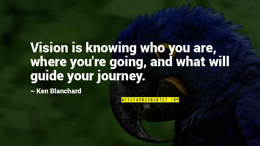 Mihokovich Quotes By Ken Blanchard: Vision is knowing who you are, where you're