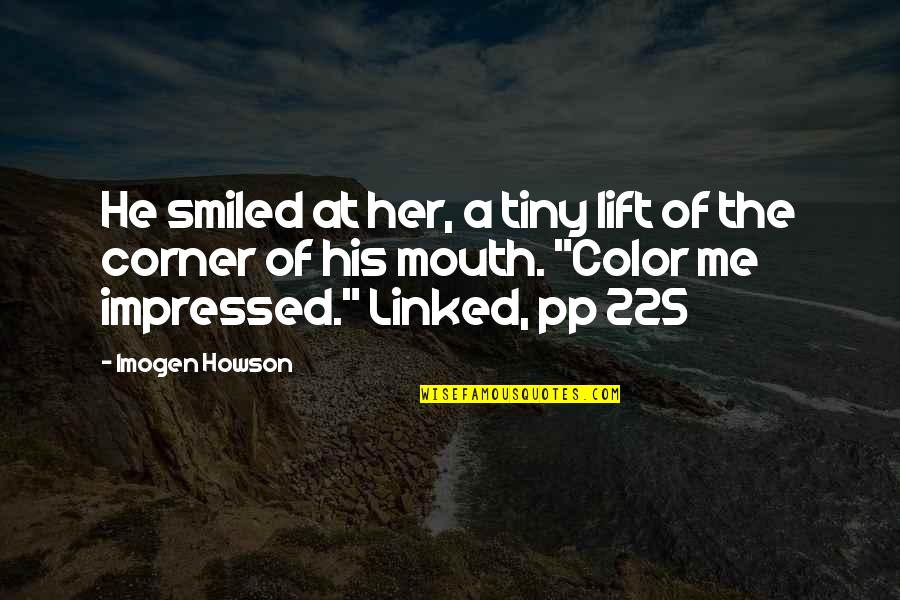 Miholjsko Leto Quotes By Imogen Howson: He smiled at her, a tiny lift of