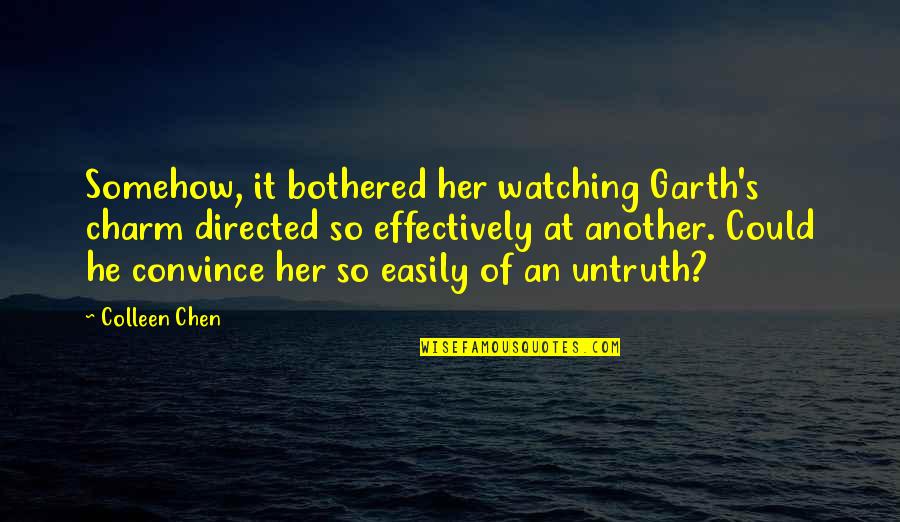 Mihoshi Kuramitsu Quotes By Colleen Chen: Somehow, it bothered her watching Garth's charm directed Mihoshi Kuramitsu Quotes By Colleen Chen: Somehow, it bothered her watching Garth's charm directed