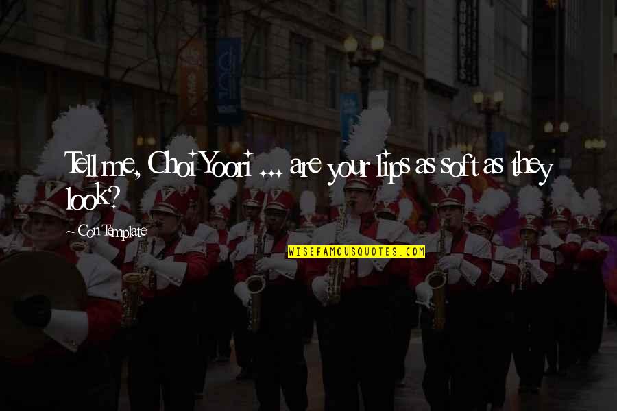 Mihouse Quotes By Con Template: Tell me, Choi Yoori ... are your lips Mihouse Quotes By Con Template: Tell me, Choi Yoori ... are your lips