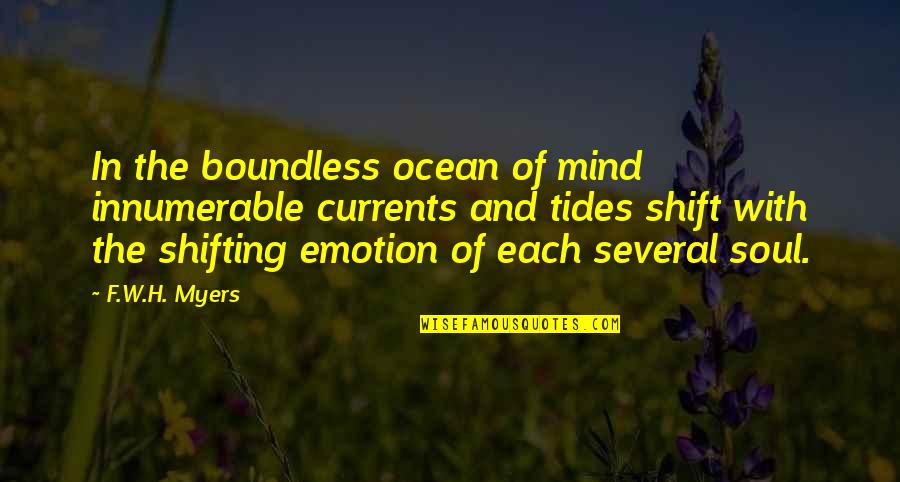 Mihouse Quotes By F.W.H. Myers: In the boundless ocean of mind innumerable currents Mihouse Quotes By F.W.H. Myers: In the boundless ocean of mind innumerable currents