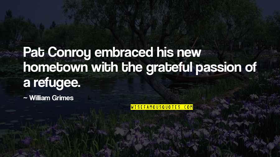 Miika Tomi Quotes By William Grimes: Pat Conroy embraced his new hometown with the