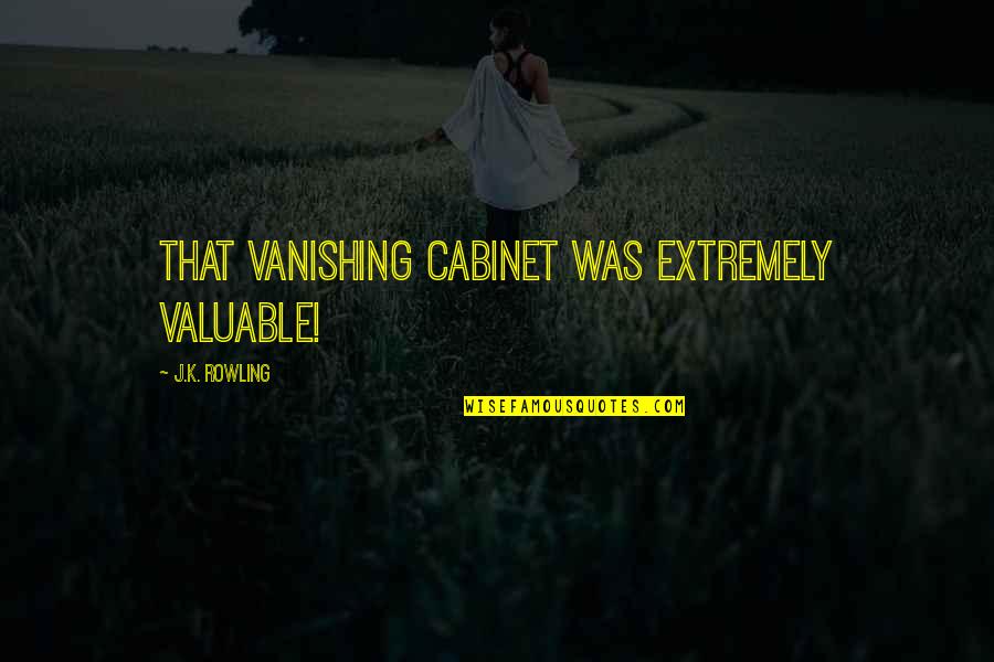 Mijn Verjaardag Quotes By J.K. Rowling: That Vanishing Cabinet was extremely valuable!