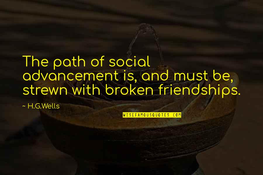 Mika Brzezinski Know Your Value Quotes By H.G.Wells: The path of social advancement is, and must