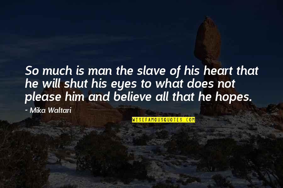 Mika Waltari Quotes By Mika Waltari: So much is man the slave of his Mika Waltari Quotes By Mika Waltari: So much is man the slave of his