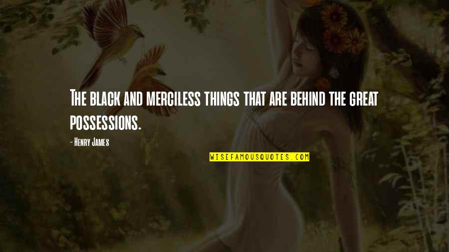 Mikado Ryugamine Quotes By Henry James: The black and merciless things that are behind