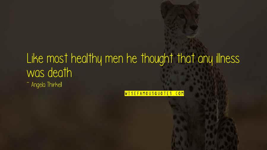 Mikaela Hyakuya Quotes By Angela Thirkell: Like most healthy men he thought that any