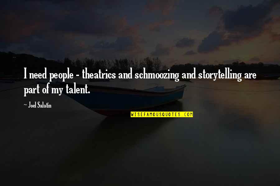 Mikaela Mayer Boyfriend Quotes By Joel Salatin: I need people - theatrics and schmoozing and