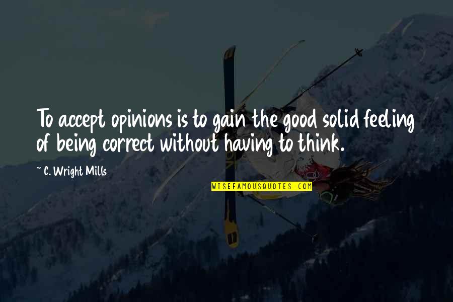 Mikaela Quotes By C. Wright Mills: To accept opinions is to gain the good