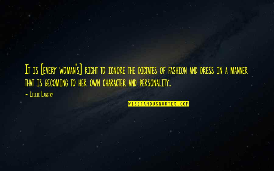 Mikailah Laplante Quotes By Lillie Langtry: It is [every woman's] right to ignore the
