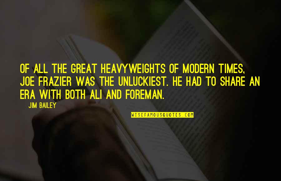 Mikals Funeral Home Quotes By Jim Bailey: Of all the great heavyweights of modern times,