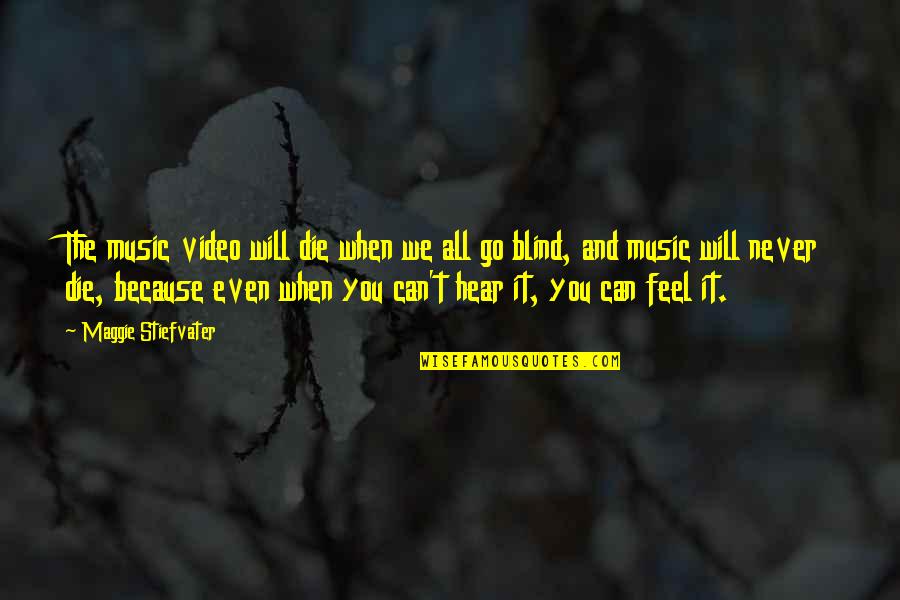 Mikals Funeral Home Quotes By Maggie Stiefvater: The music video will die when we all