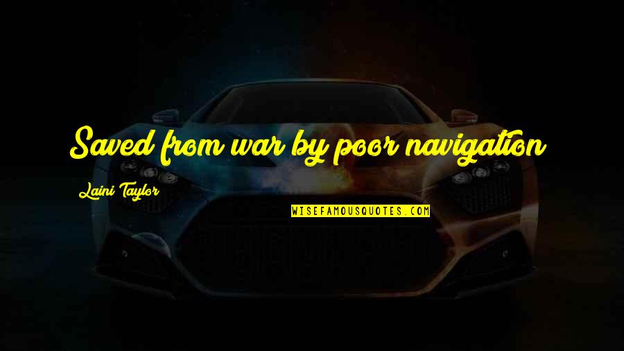 Mikami Teru Quotes By Laini Taylor: Saved from war by poor navigation? Mikami Teru Quotes By Laini Taylor: Saved from war by poor navigation?