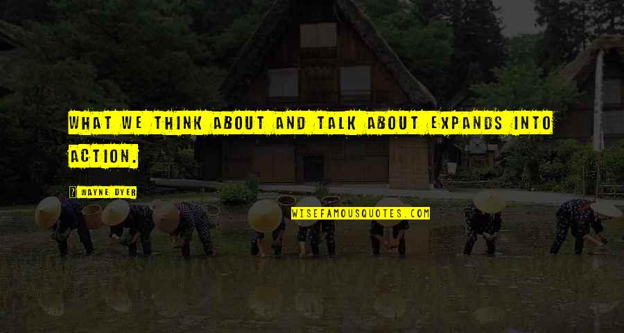 Mikami Teru Quotes By Wayne Dyer: What we think about and talk about expands