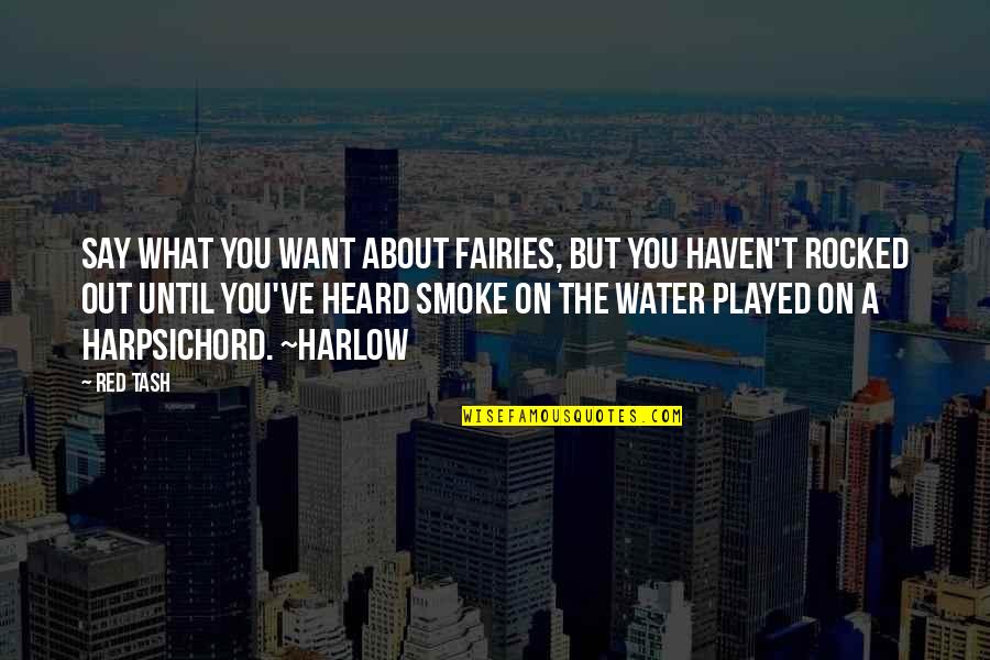 Mikani Quotes By Red Tash: Say what you want about fairies, but you