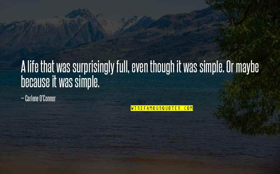 Mikao Ya Quotes By Carlene O'Connor: A life that was surprisingly full, even though Mikao Ya Quotes By Carlene O'Connor: A life that was surprisingly full, even though