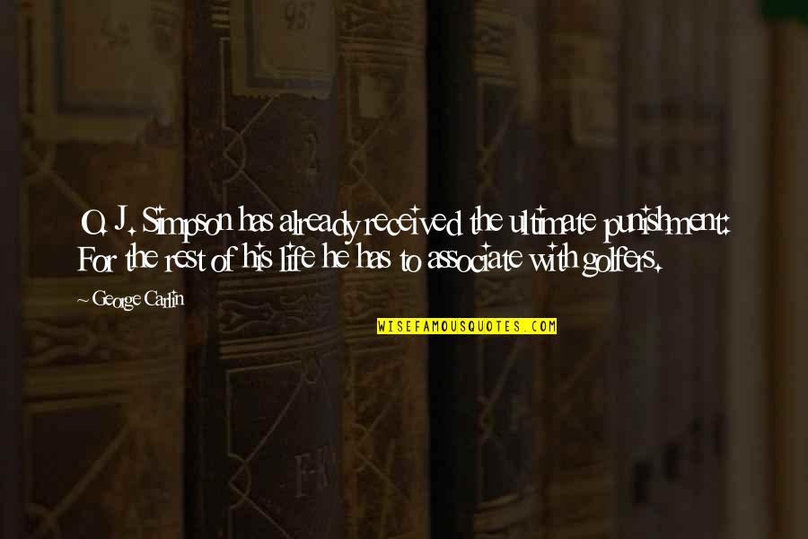 Mikayil Mirze Quotes By George Carlin: O. J. Simpson has already received the ultimate Mikayil Mirze Quotes By George Carlin: O. J. Simpson has already received the ultimate