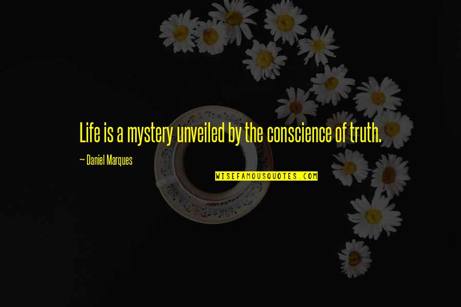 Mike And Sulley Quotes By Daniel Marques: Life is a mystery unveiled by the conscience
