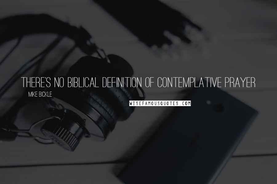 Mike Bickle quotes: There's no Biblical definition of contemplative prayer