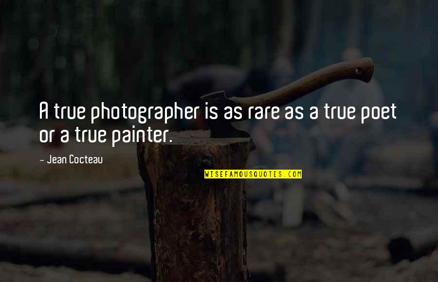 Mike Boogie Quotes By Jean Cocteau: A true photographer is as rare as a