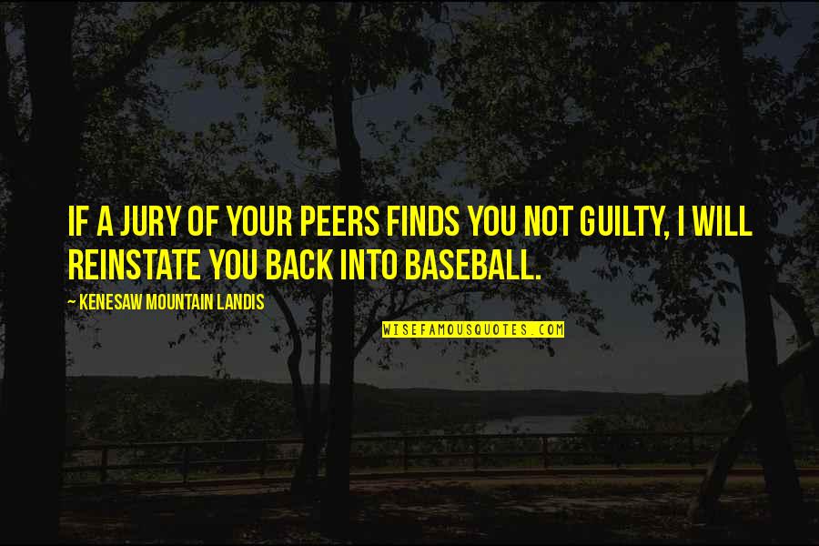 Mike Boogie Quotes By Kenesaw Mountain Landis: If a jury of your peers finds you