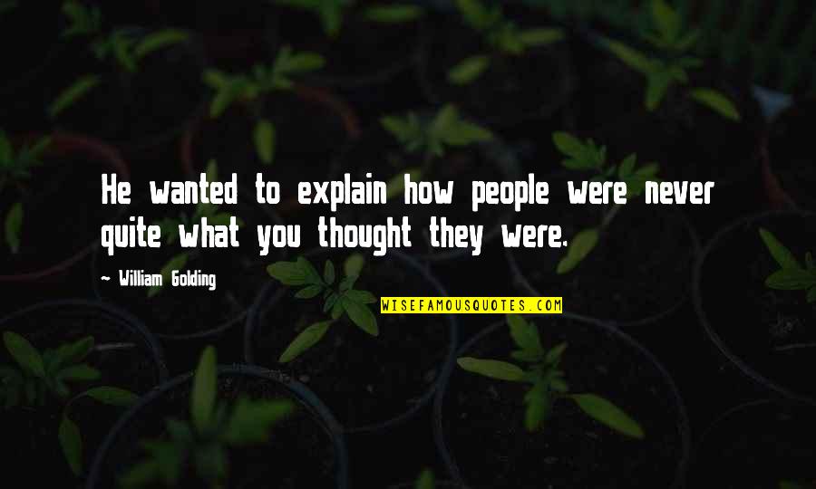 Mike Boogie Quotes By William Golding: He wanted to explain how people were never